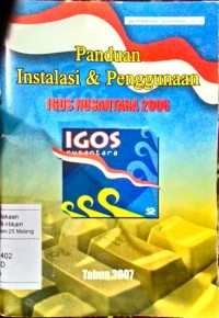 Panduan instalasi dan penggunaan IGOS nusantara 2006 / Kementrian Riset dan Teknologi