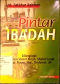 Pintar ibadah: dilengkapi tuntutan shalat