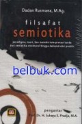 Filsafat Semiotika: Paradigma, Teori, Sosial, dan Metode Interpretasi tanda dari semiotika struktural hingga dekonstruksi praktis