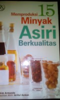Memproduksi 15 minyak asiri berkualitas