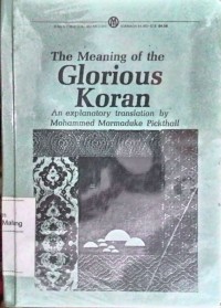 The meaning of the glorious koran: an explanatory traslation