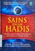 Sains dalam hadis : mengungkap fakta ilmiah dari kemukjizatan hadis nabi