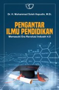 Pengantar Ilmu Pendidikan Memasuki Era Revolusi Industri 4.0