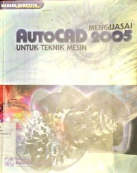 Menguasai autocad 2005 untuk teknik mesin