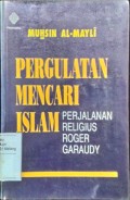 Pergulatan mencar Islam: perjalanan relegius Roger Garaudi