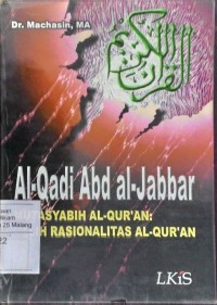 Al-Qadi Abd al-Jabbar: mutasyabih al-Qur'an : dalih rasionalitas al-Qur'an